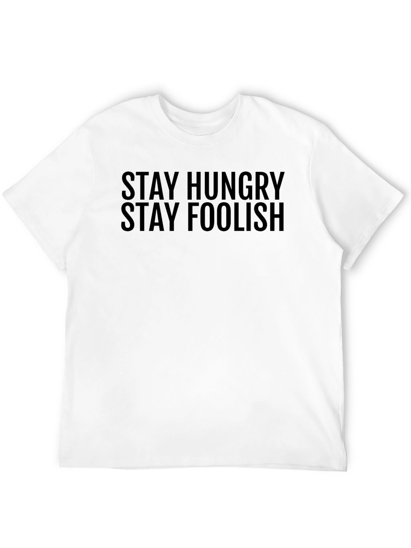 Stay Hungry Stay Foolish T-Shirt - Motivational Tee