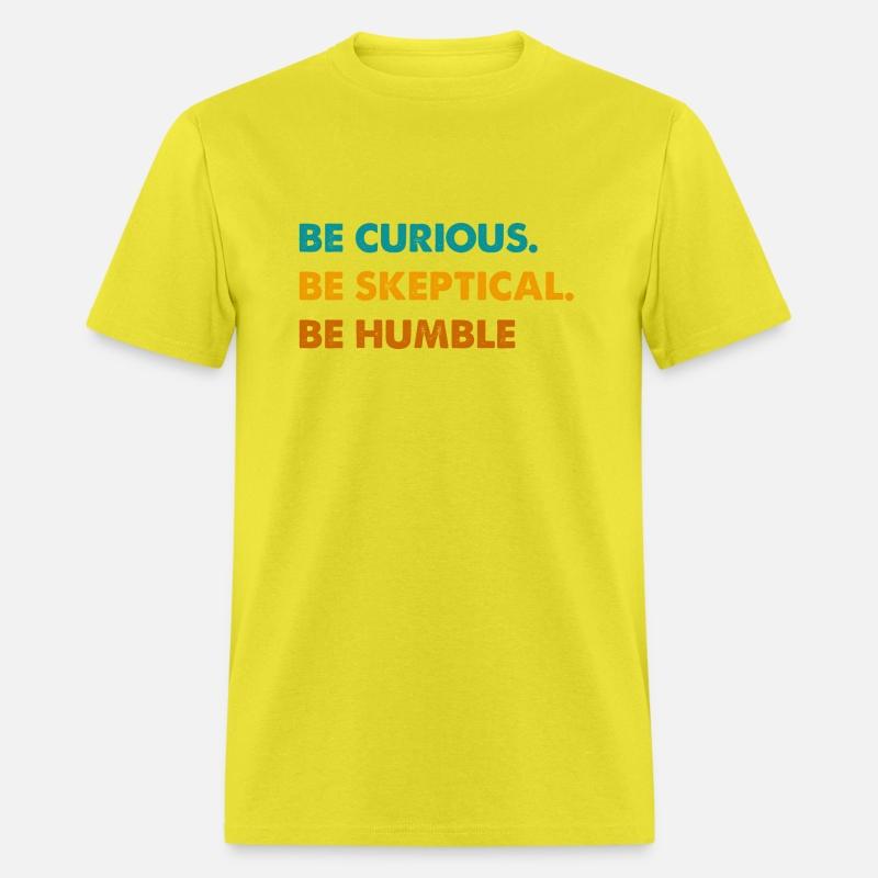 Be Curious Be Skeptical Be Humble