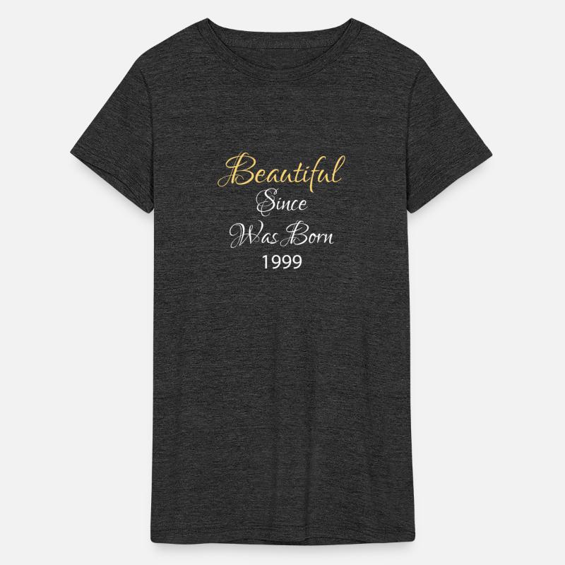 BEAUTIFUL SINCE WAS BORN 1999 SHIRT