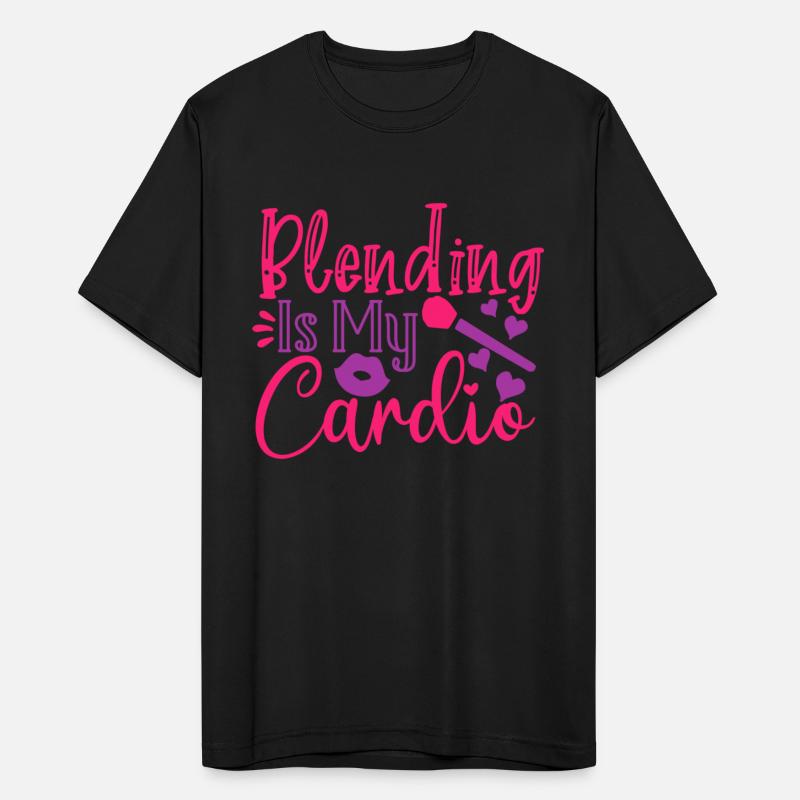 Beauty Saying Blending Is My Cardio