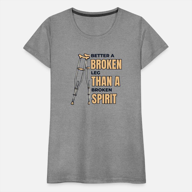 Better Broken Leg Than Broken Spirit Surgeon Bone