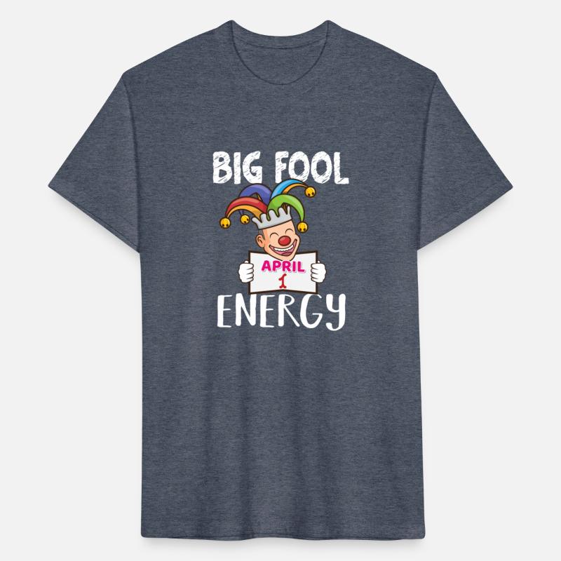 Big Fool Energy Funny April Fools Day Joke April 1