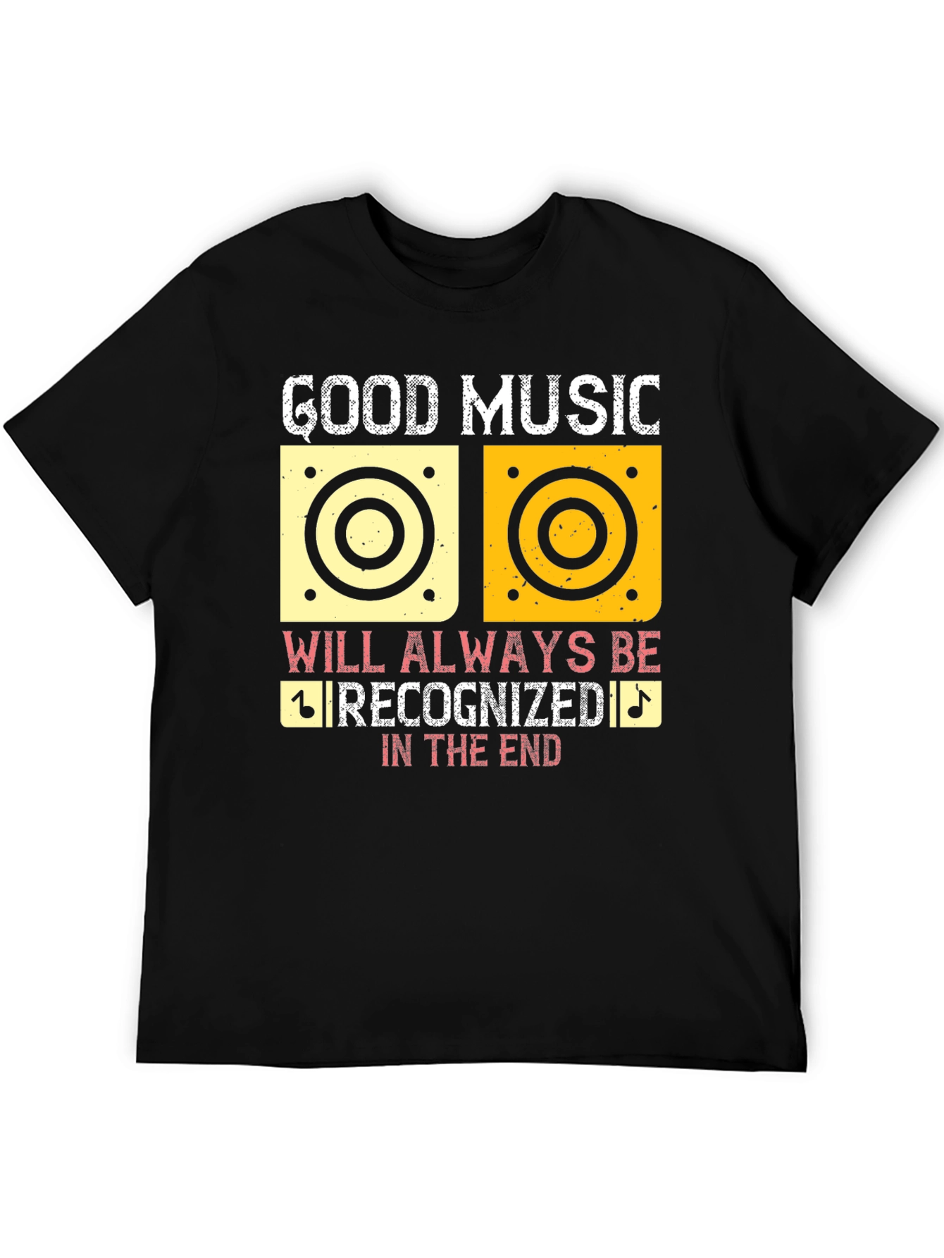 Good Music Will Always Be Recognized T-Shirt