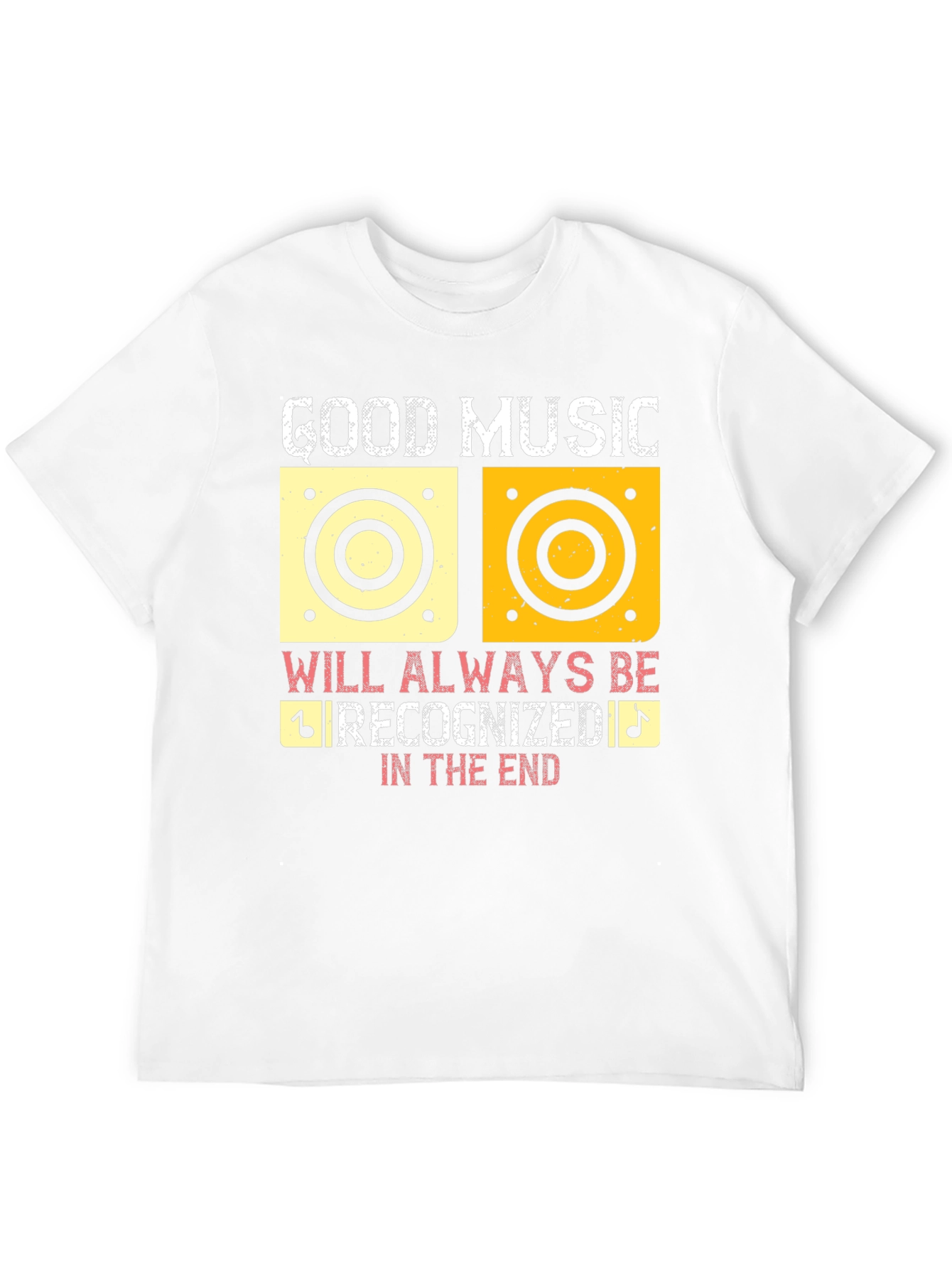 Good Music Will Always Be Recognized T-Shirt