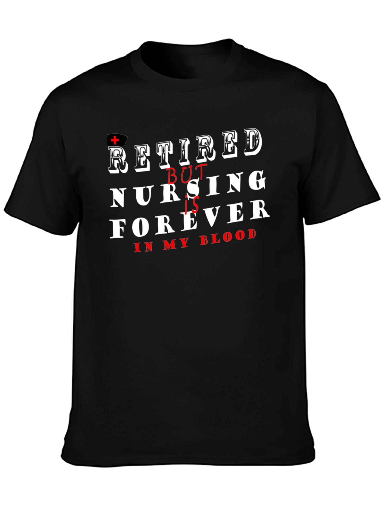 Retired Nurse T-Shirt - Nursing Forever
