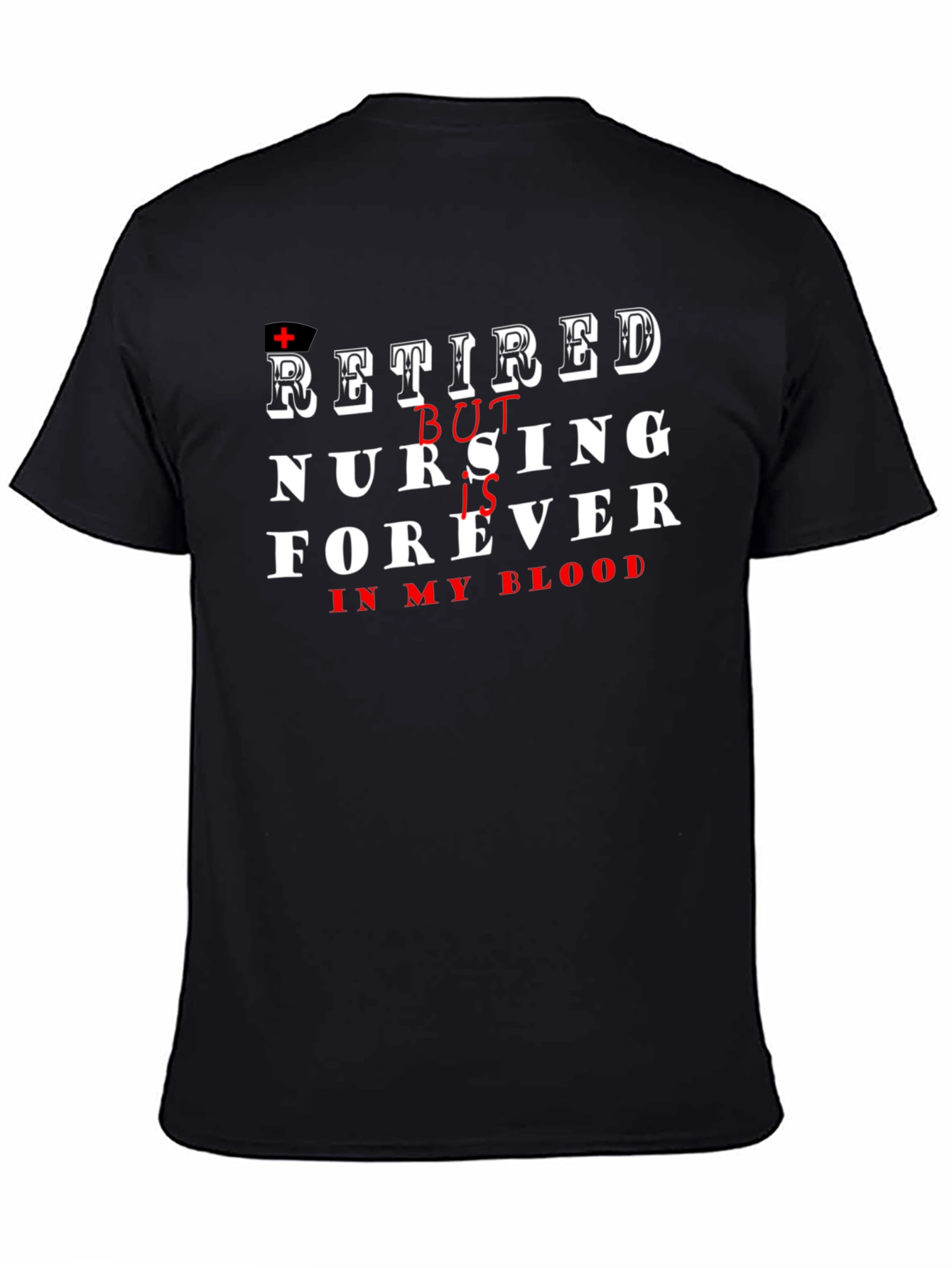 Retired Nurse T-Shirt - Nursing Forever