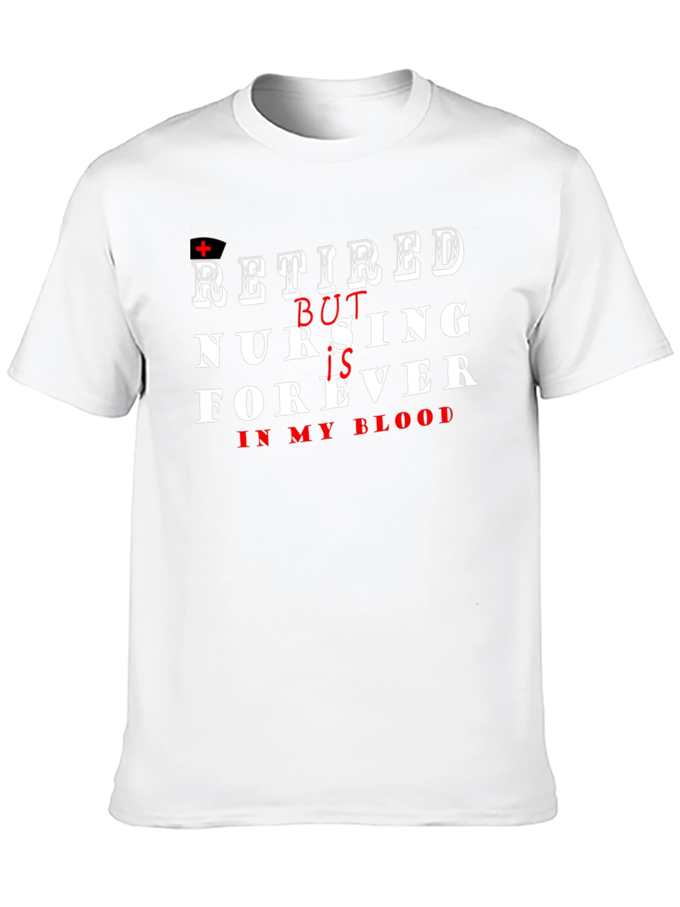 Retired Nurse T-Shirt - Nursing Forever