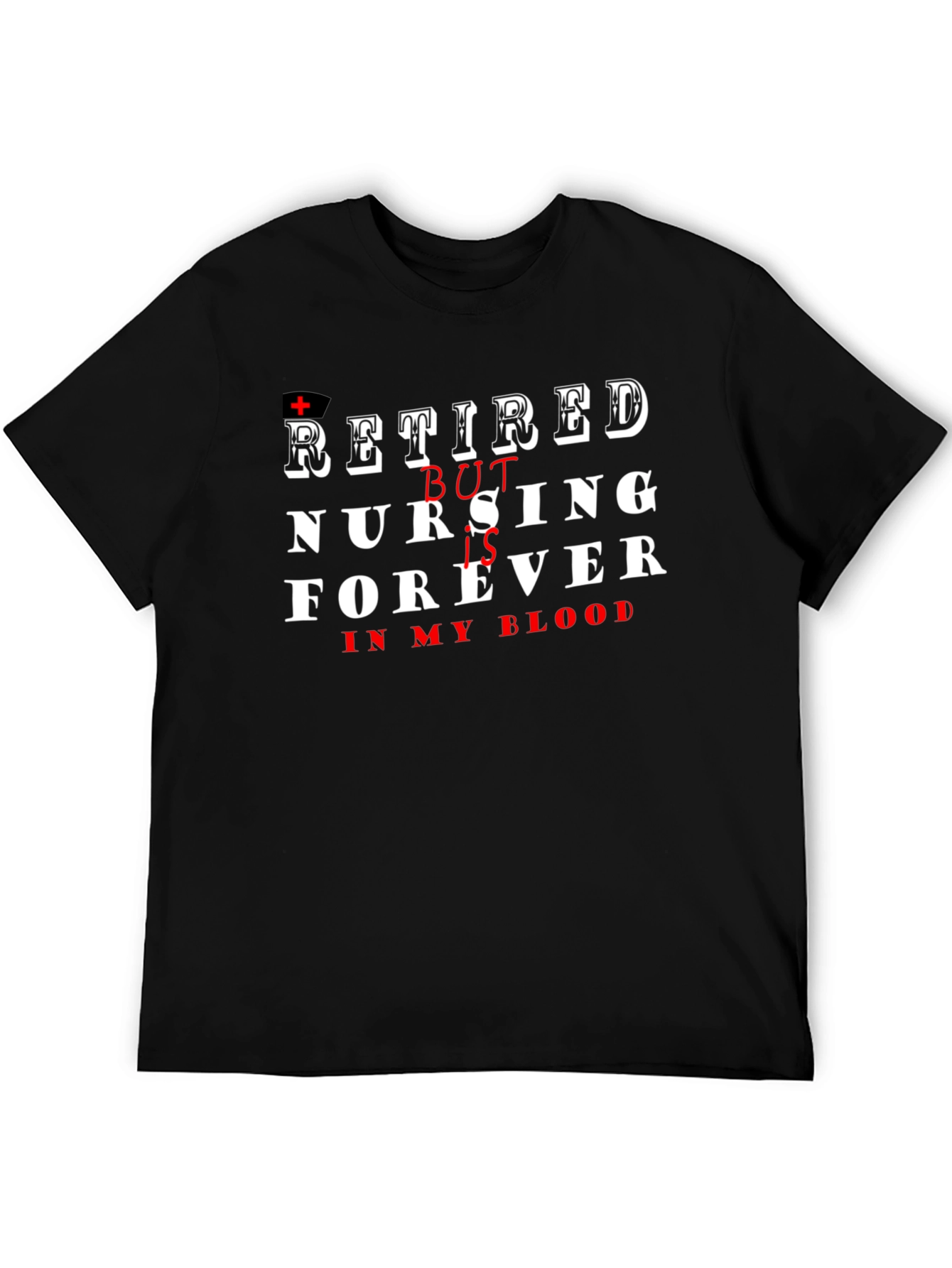 Retired Nurse T-Shirt - Nursing Forever