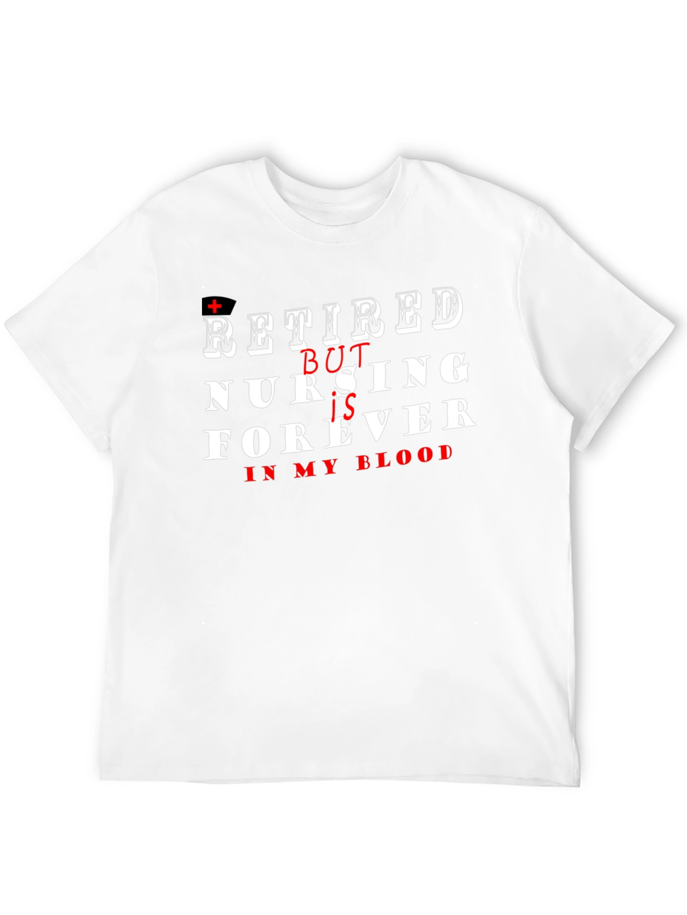 Retired Nurse T-Shirt - Nursing Forever