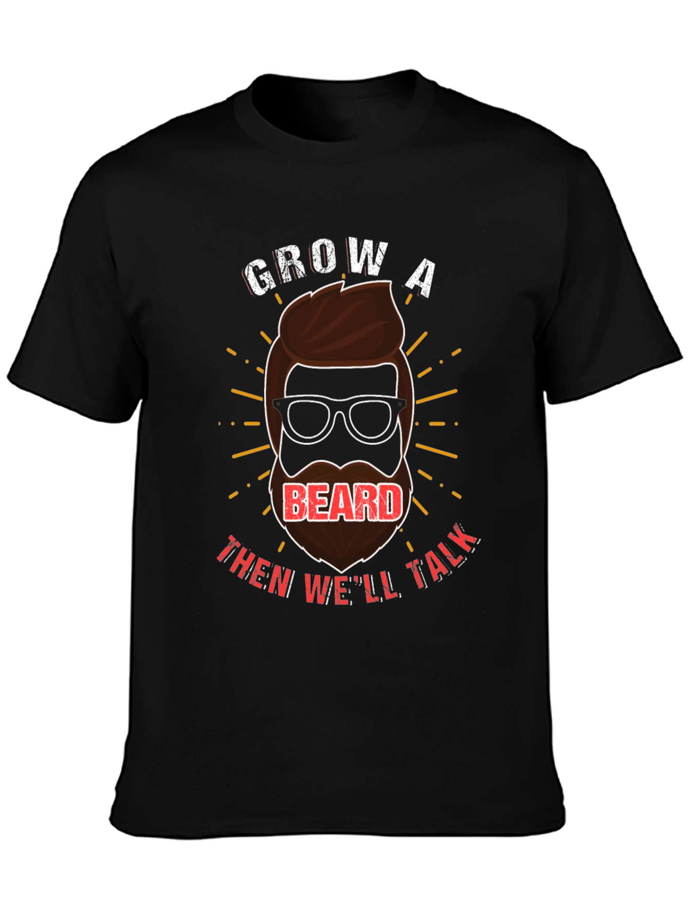 Grow a Beard T-Shirt: Hilarious Beard Graphic Tee