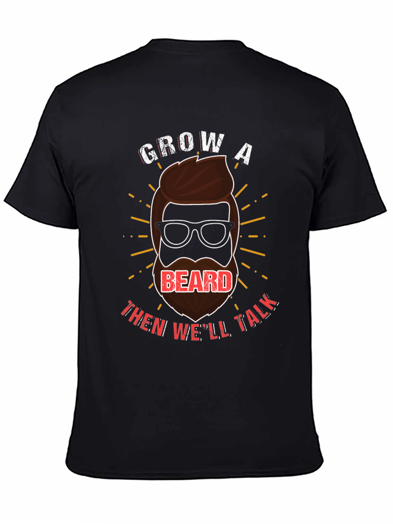 Grow a Beard T-Shirt: Hilarious Beard Graphic Tee