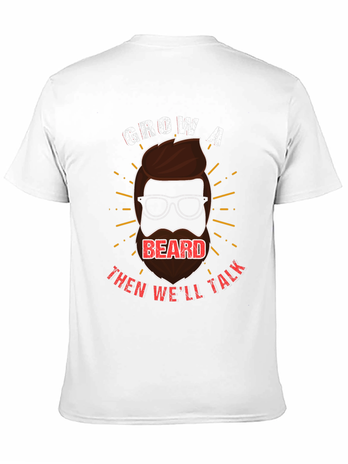Grow a Beard T-Shirt: Hilarious Beard Graphic Tee