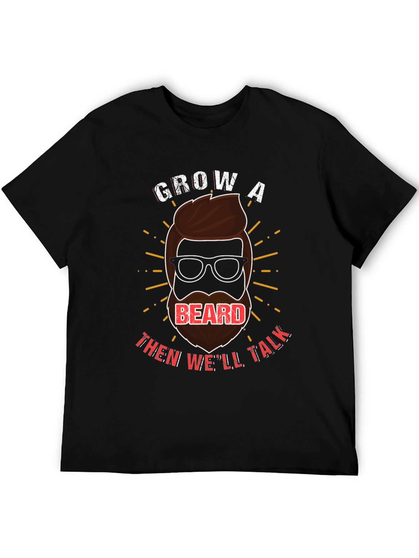 Grow a Beard T-Shirt: Hilarious Beard Graphic Tee