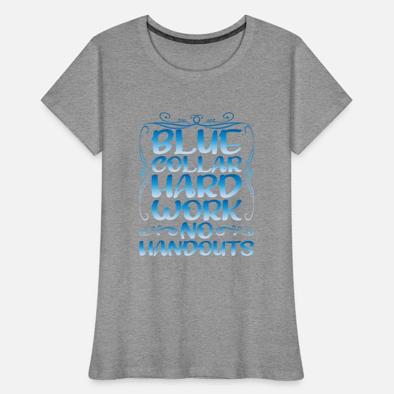 Blue Collar Hard Work No Handouts