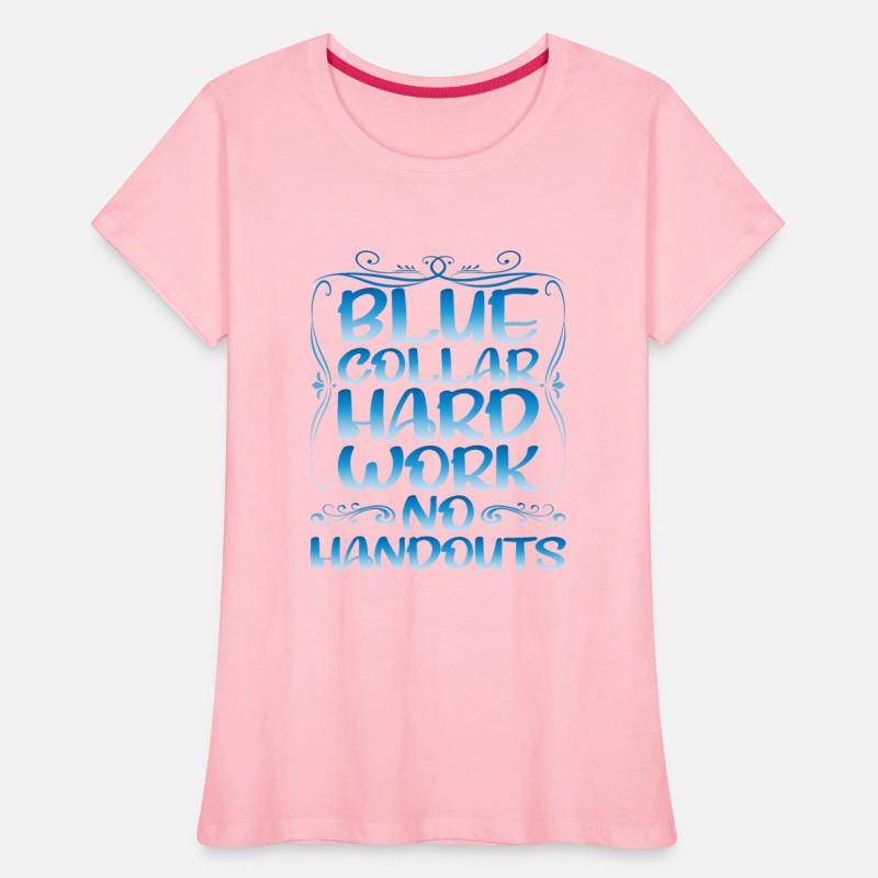 Blue Collar Hard Work No Handouts