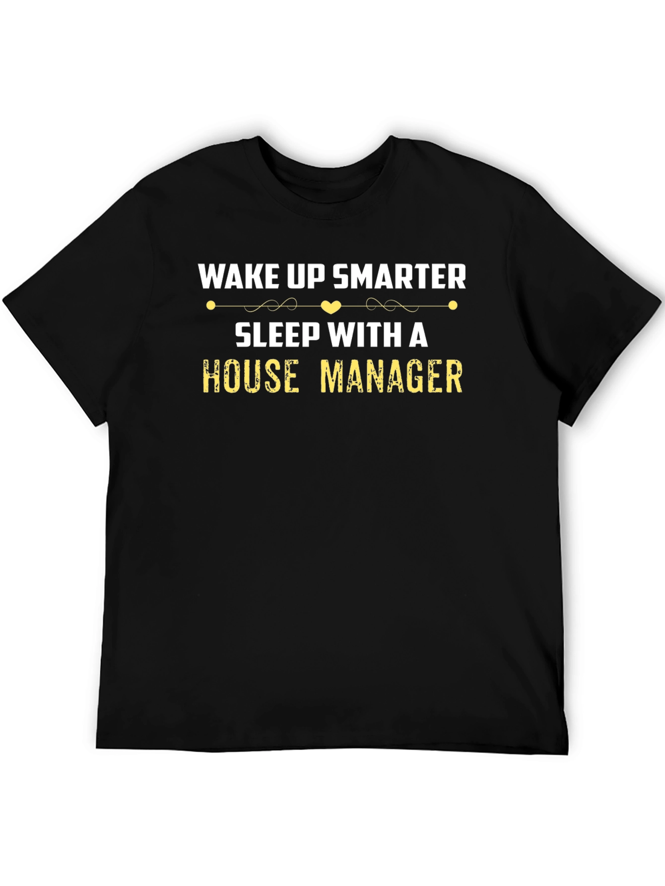 Wake Up Smarter House Manager T-Shirt