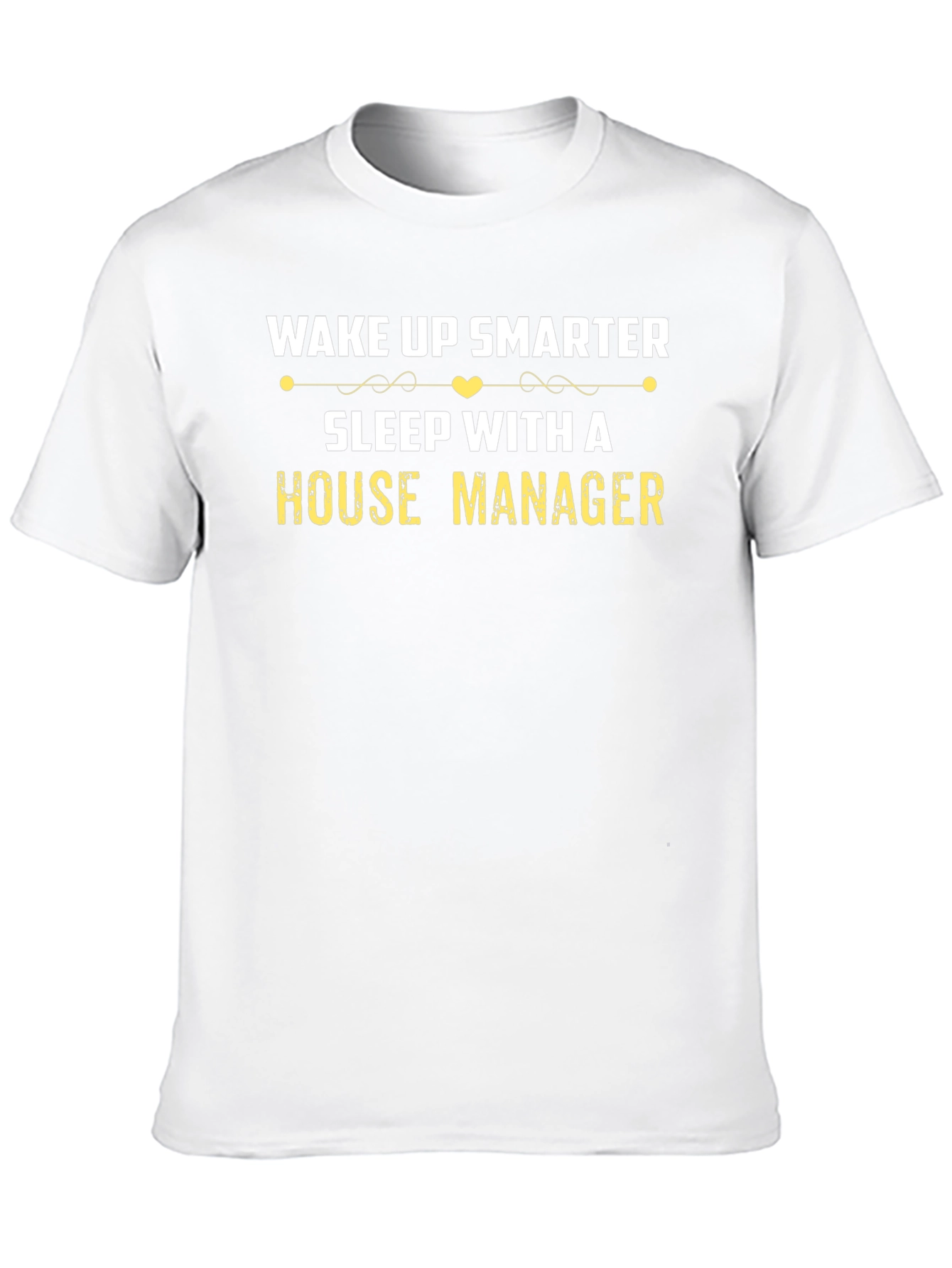 Wake Up Smarter House Manager T-Shirt