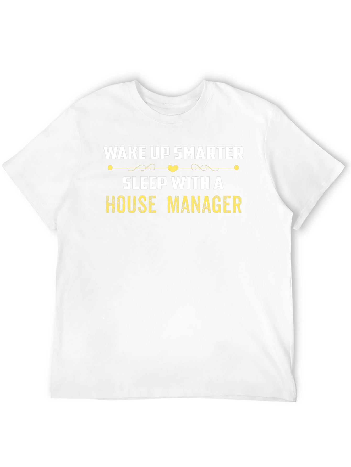 Wake Up Smarter House Manager T-Shirt