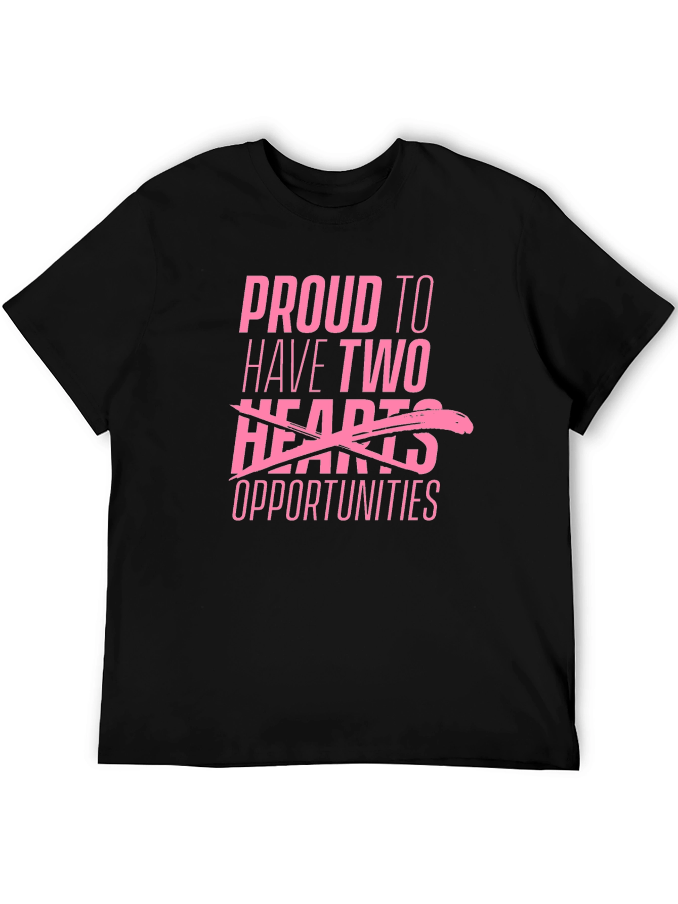 Proud to Have Two Opportunities T-Shirt