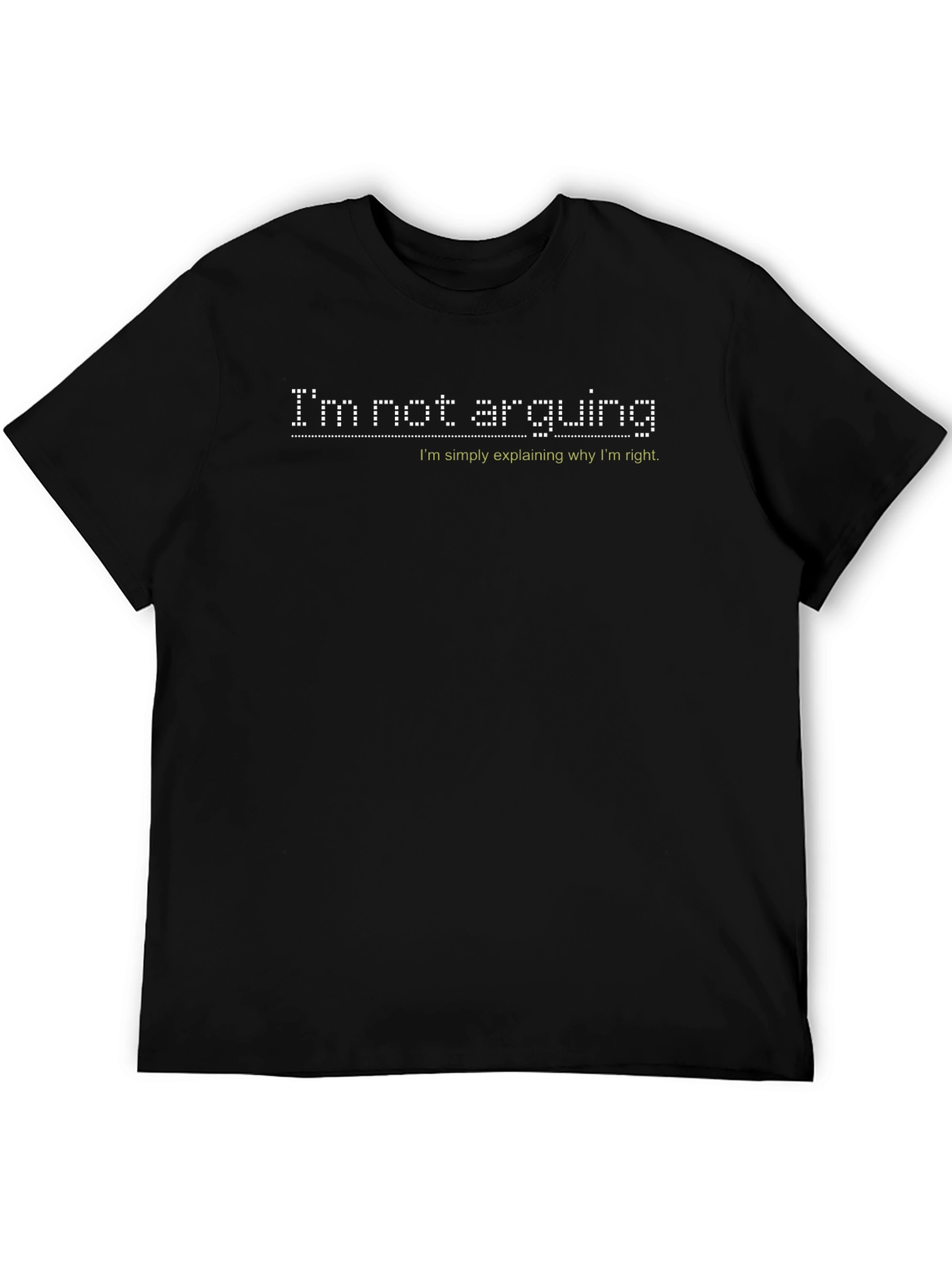 Im Not Arguing Funny Statement T-Shirt
