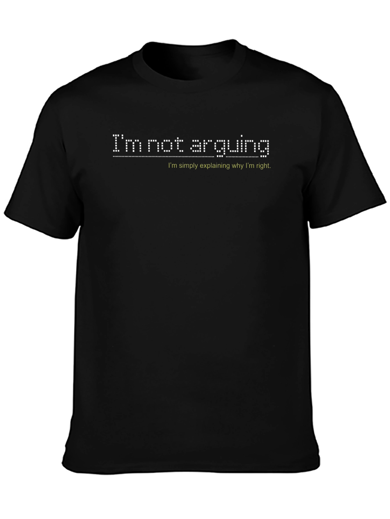 Im Not Arguing Funny Statement T-Shirt