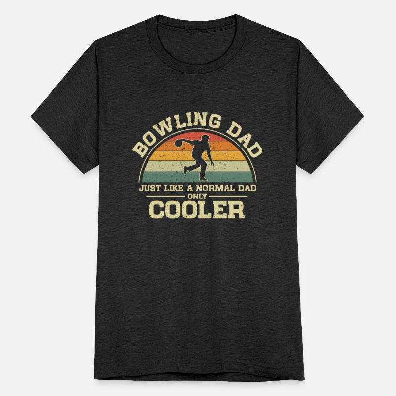 Bowling Dad Just Like A Normal Dad Only Cooler