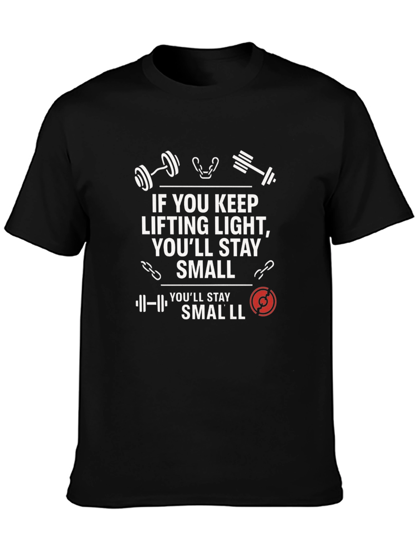 Stay Small T-Shirt - Gym Motivation
