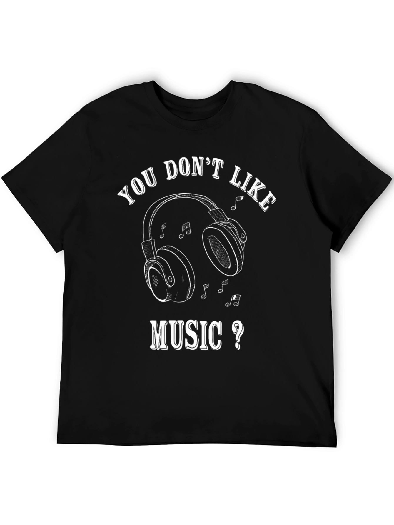 You Dont Like Music? Graphic T-Shirt