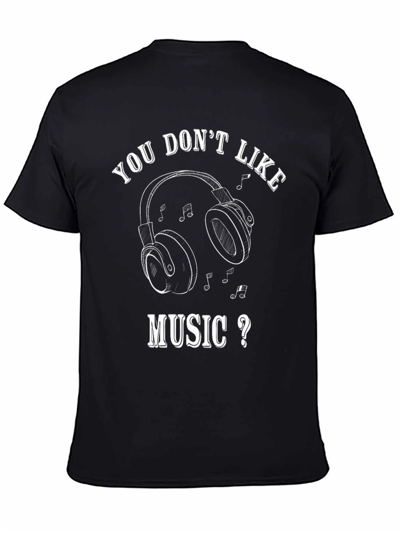 You Dont Like Music? Graphic T-Shirt