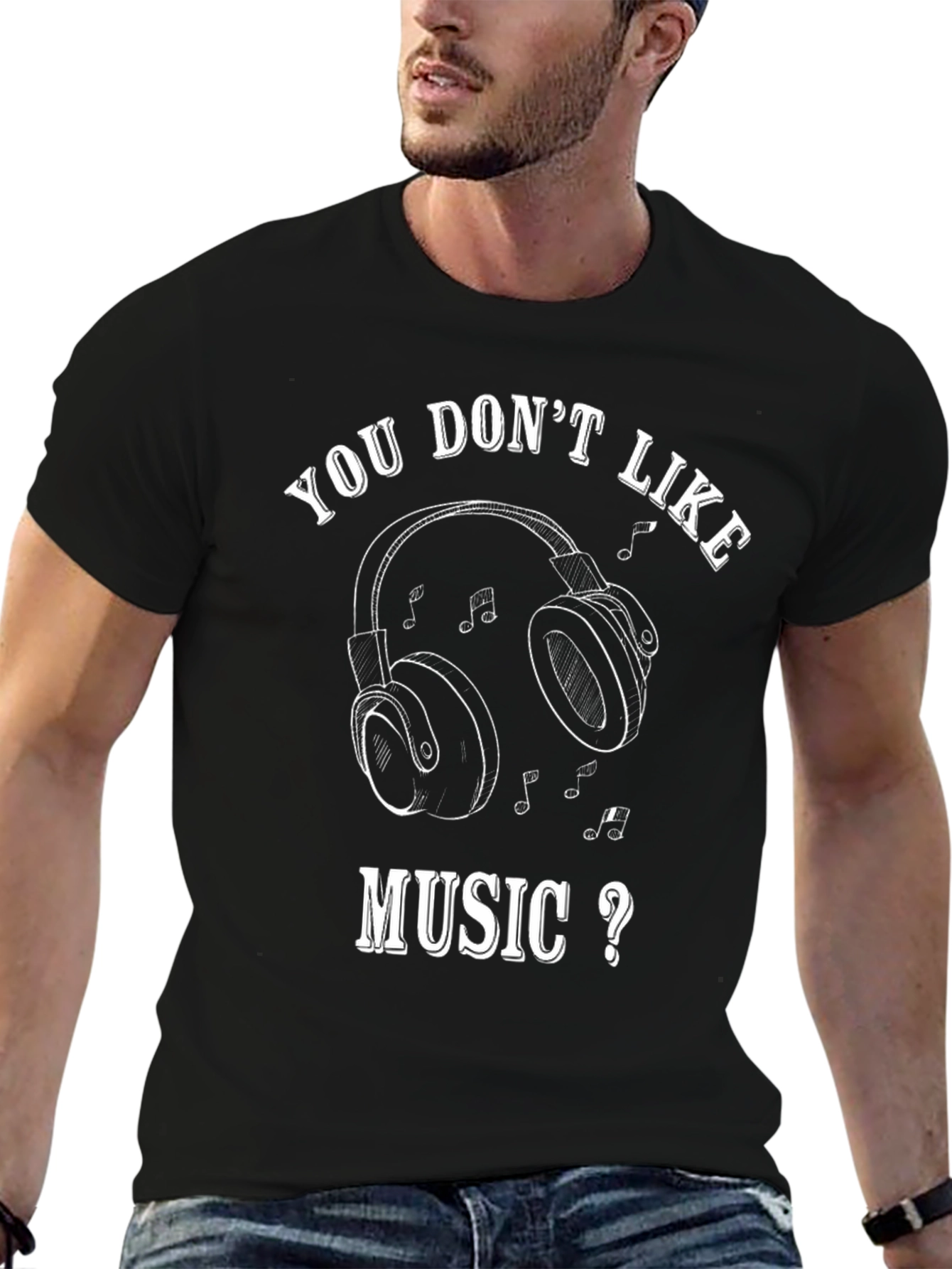 You Dont Like Music? Graphic T-Shirt