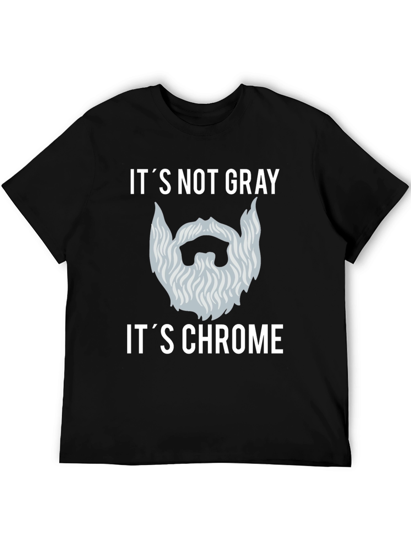 Its Not Gray Its Chrome Graphic T-Shirt