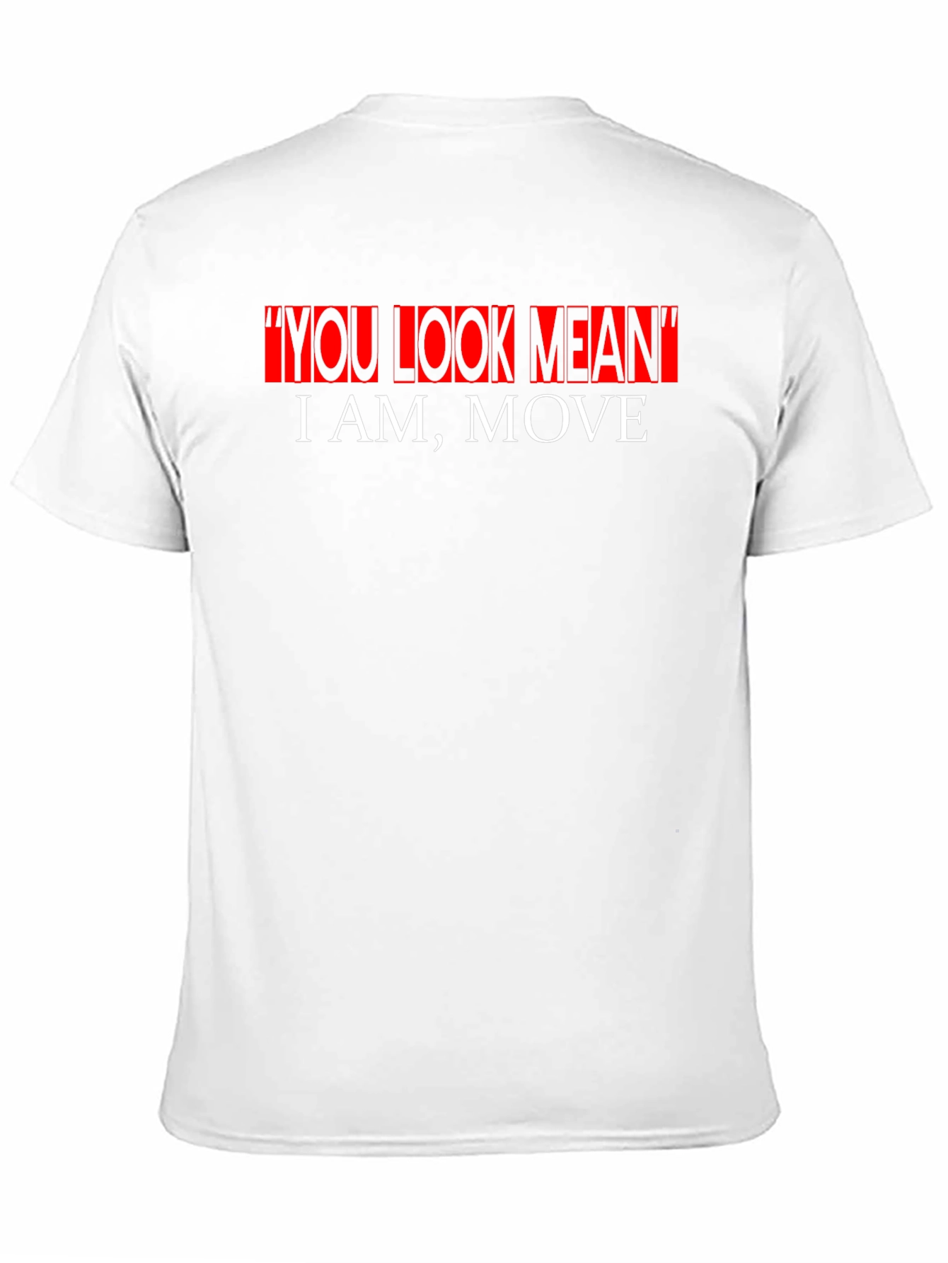 Bold Statement Graphic Tee - You Look Mean