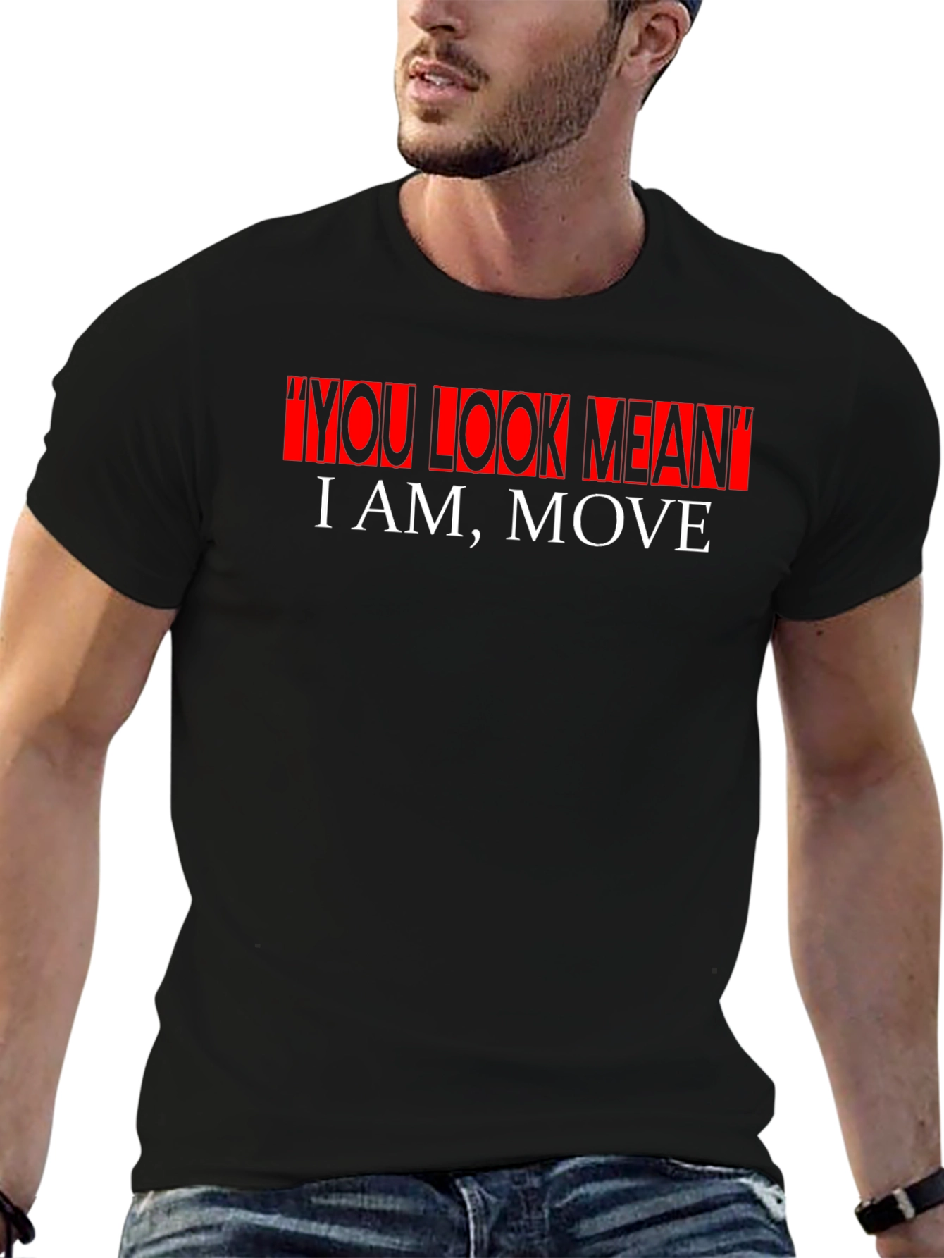 Bold Statement Graphic Tee - You Look Mean