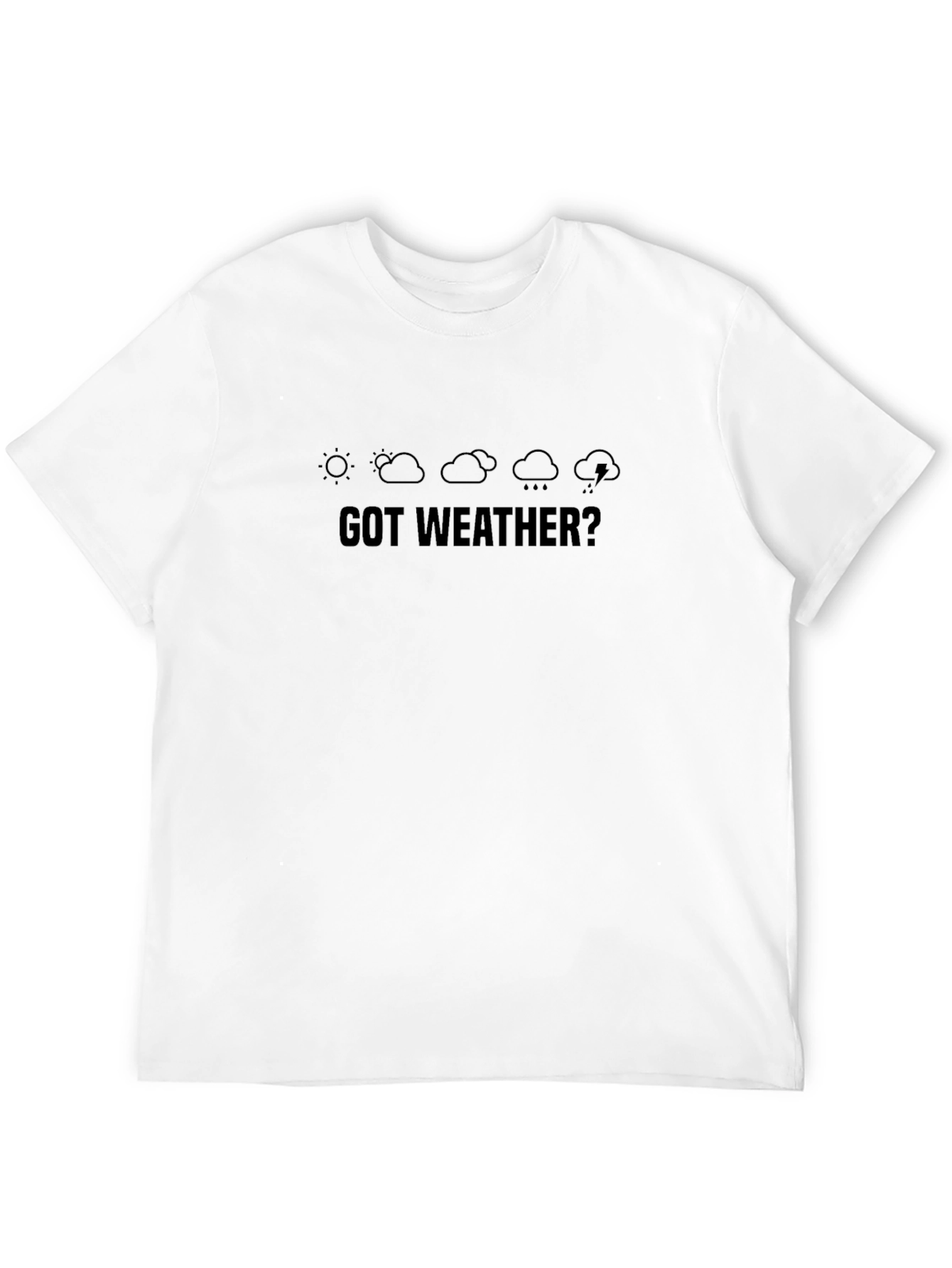 Got Weather? Graphic Print T-Shirt - Casual Comfort