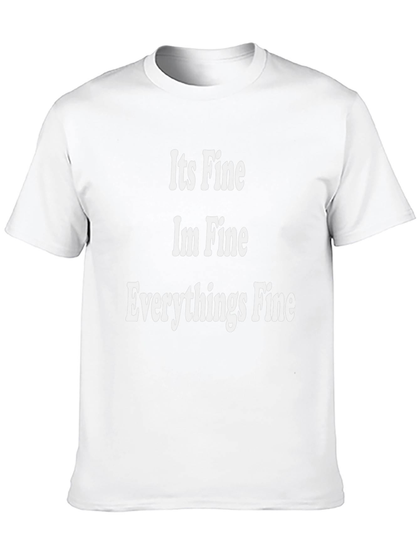 Its Fine Im Fine Everythings Fine T-Shirt