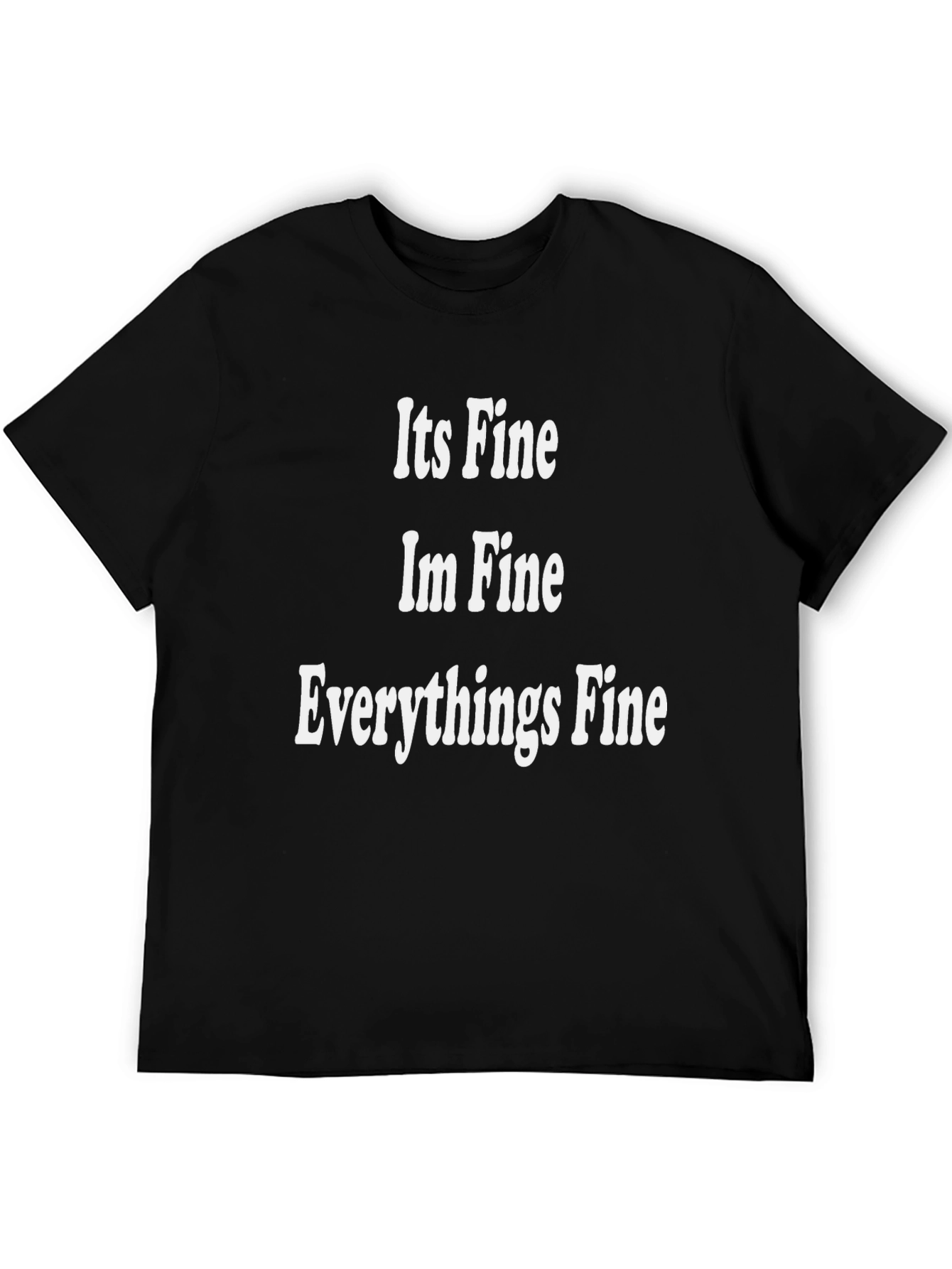 Its Fine Im Fine Everythings Fine T-Shirt