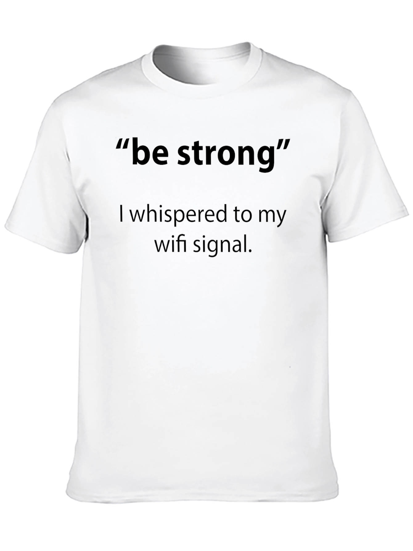 Be Strong Wifi Signal T-Shirt
