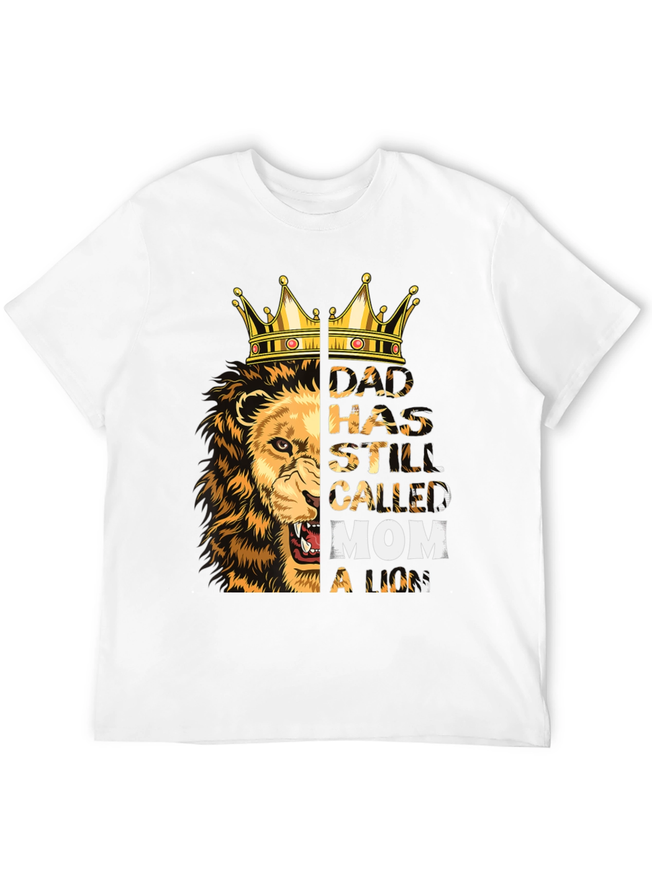 Dad Has Still Called Mom a Lion T-Shirt