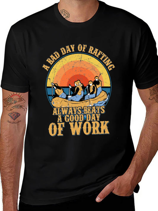 Rafting T-Shirt - A Bad Day of Rafting Beats Work!