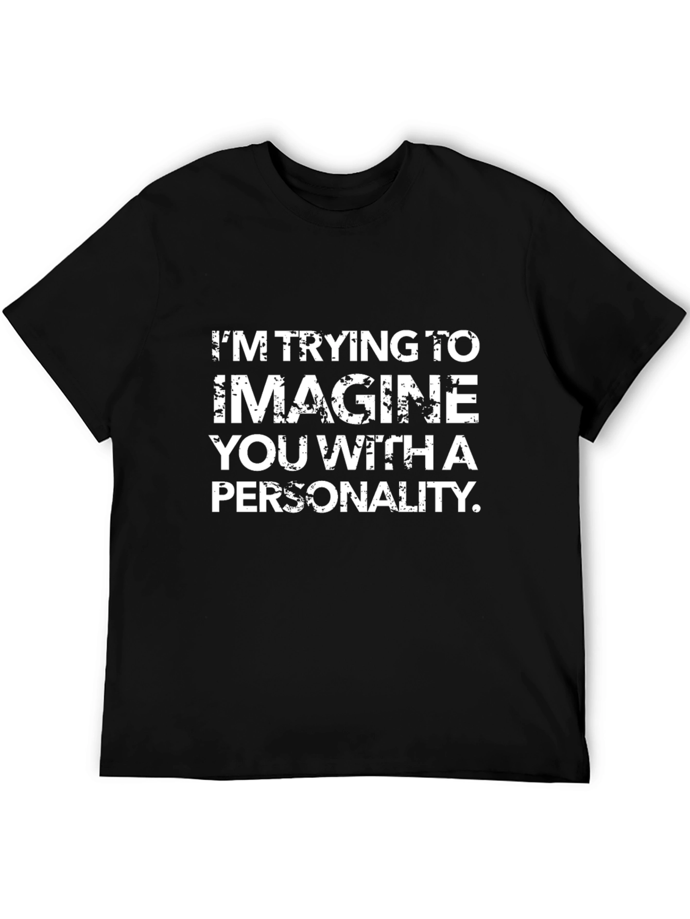 Funny Sarcastic Graphic T-Shirt - Personality Humor Tee