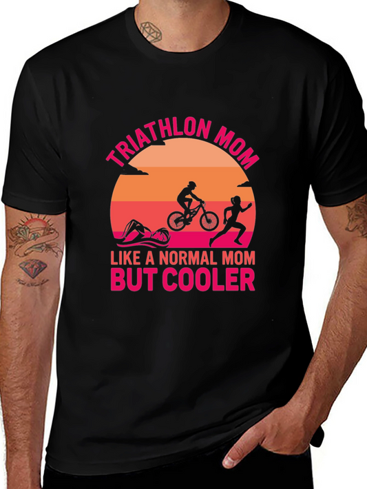 Triathlon Mom T-Shirt - Like a Normal Mom But Cooler!