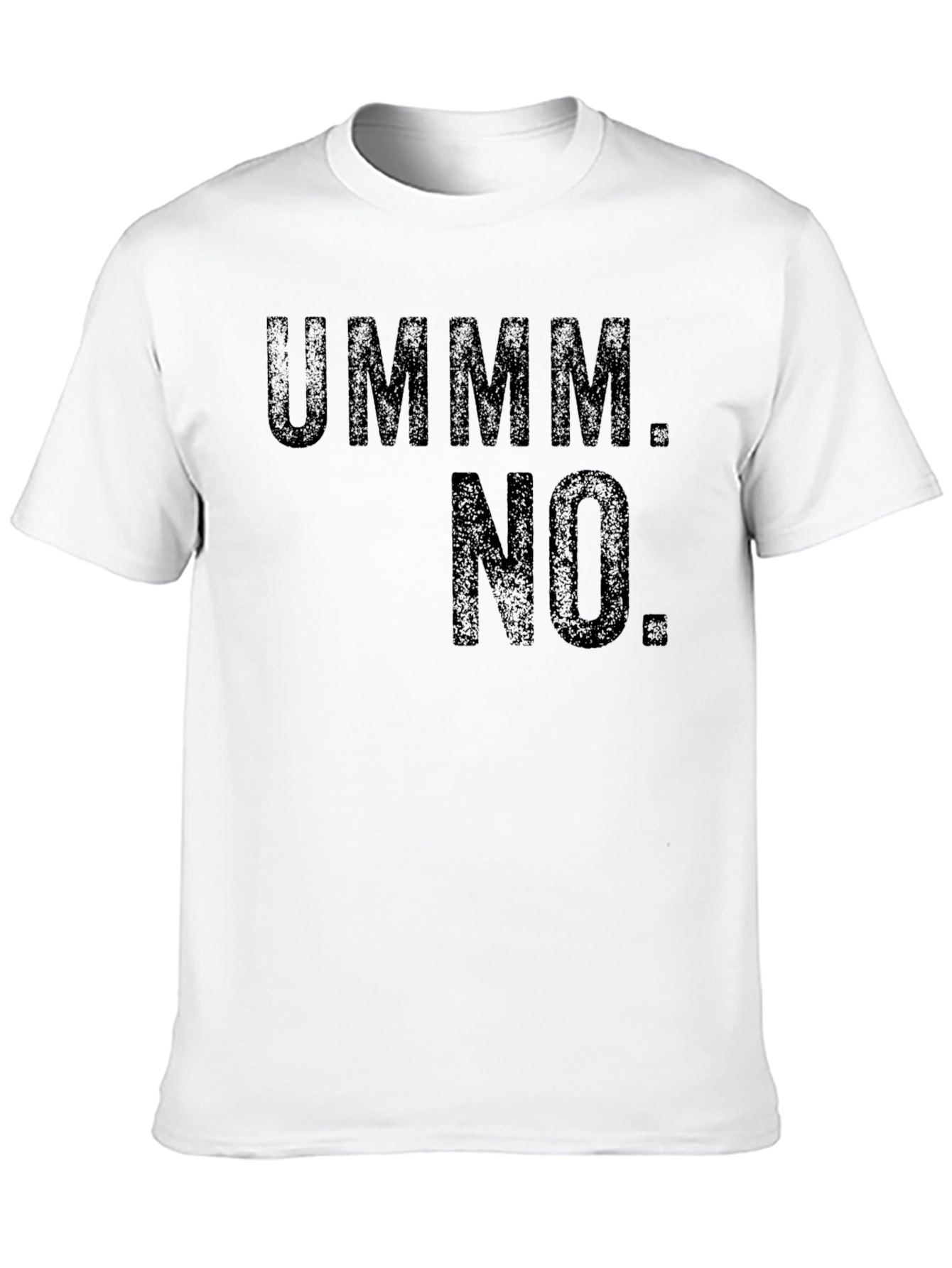 Ummm No. Graphic Tee - Sarcastic Statement T-Shirt