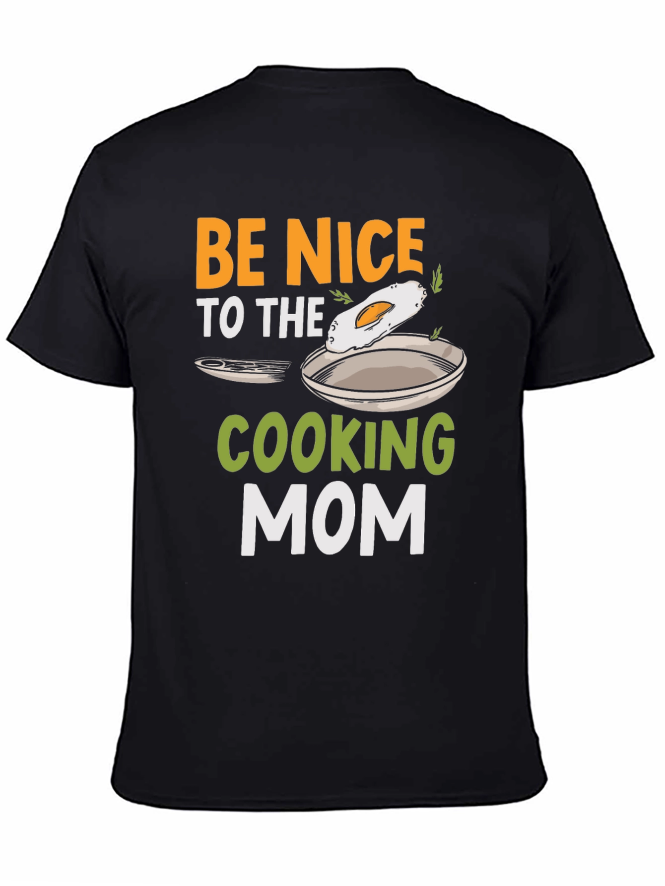 Be Nice to the Cooking Mom T-Shirt