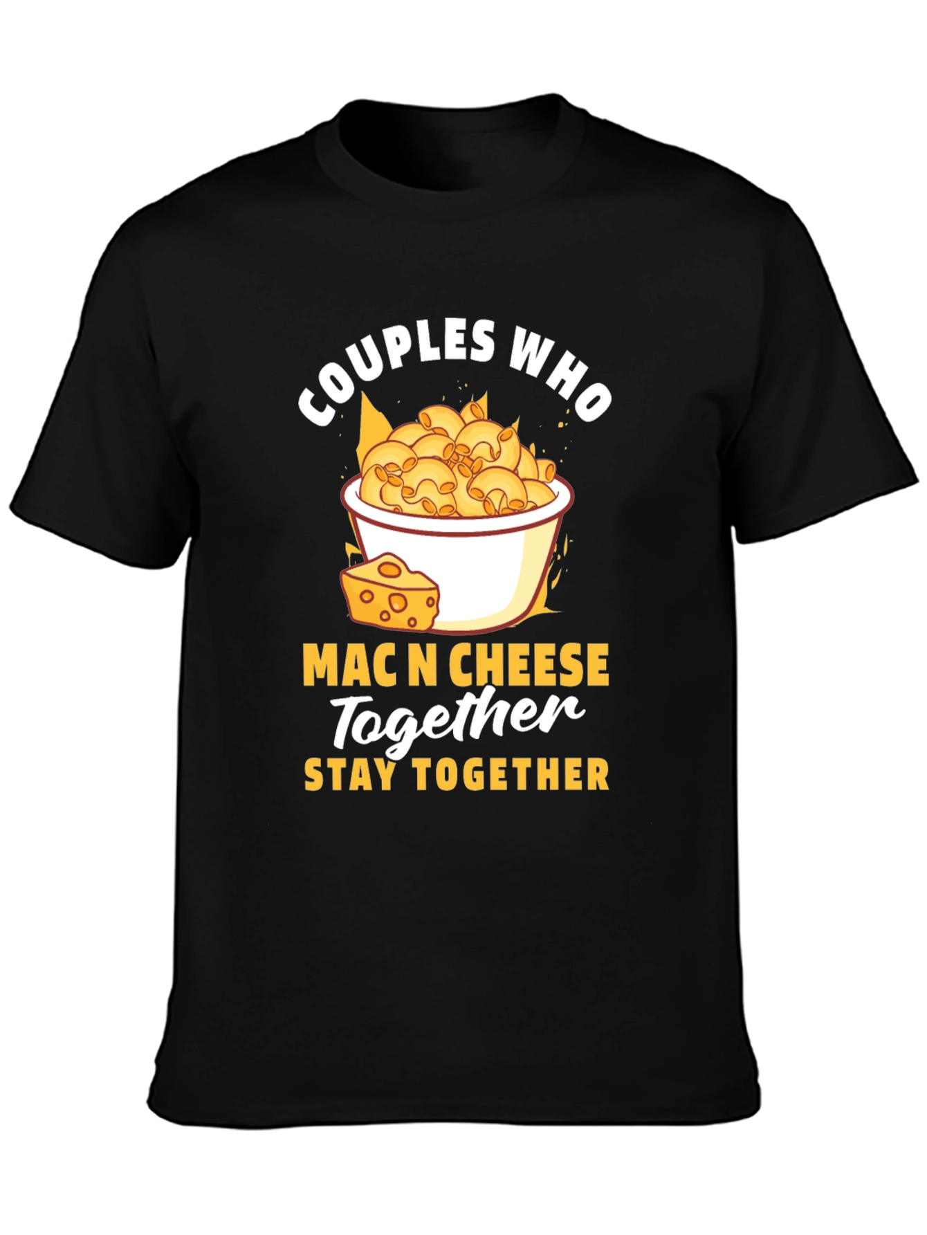 Couples Who Mac N Cheese Together Stay Together T-Shirt