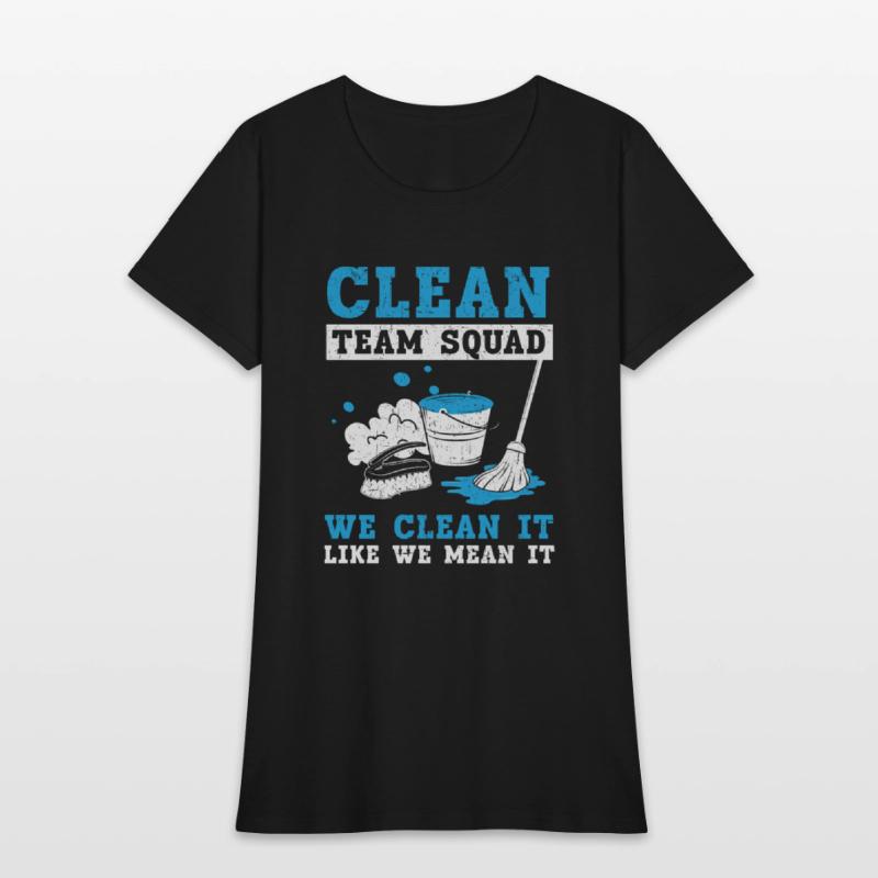Clean Team Squad We Clean It Like We Mean It