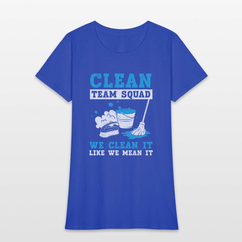 Clean Team Squad We Clean It Like We Mean It