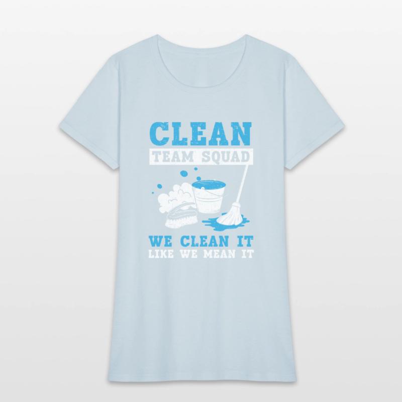 Clean Team Squad We Clean It Like We Mean It