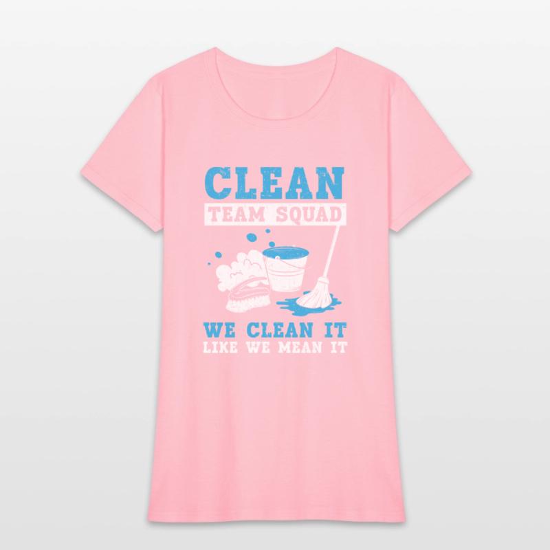 Clean Team Squad We Clean It Like We Mean It