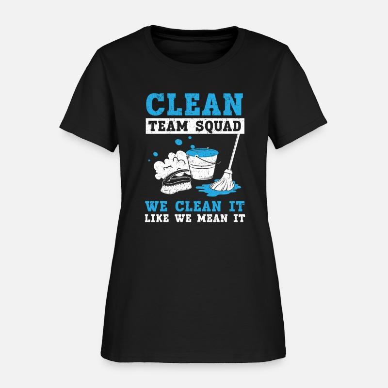 Clean Team Squad We Clean It Like We Mean It