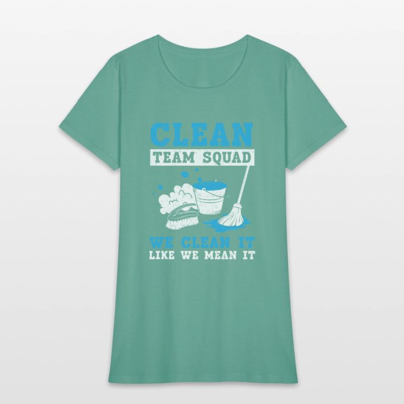 Clean Team Squad We Clean It Like We Mean It